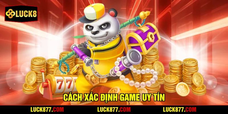 Cách xác định game uy tín