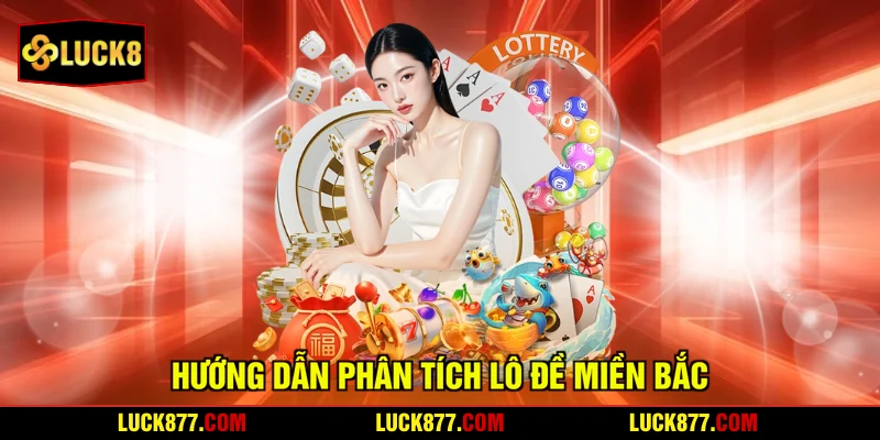 Hướng dẫn phân tích lô đề miền Bắc 