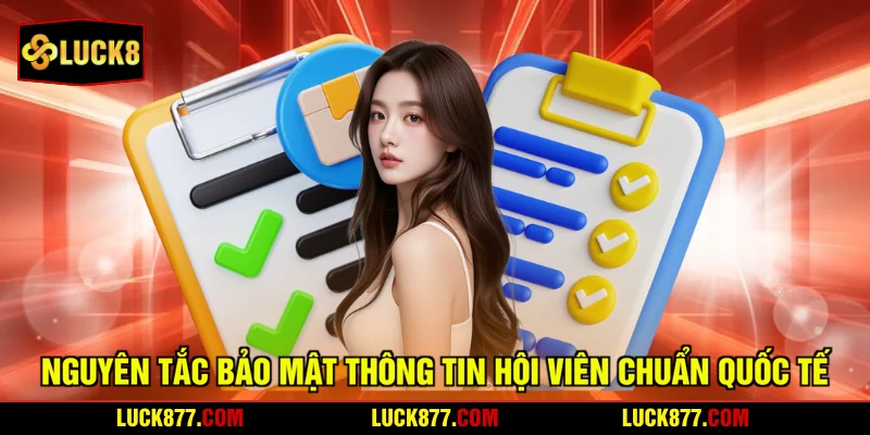 Nguyên tắc bảo mật thông tin hội viên chuẩn Quốc tế